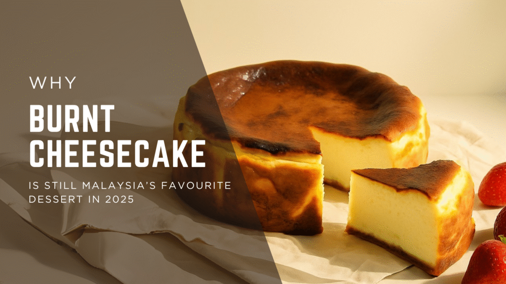 Burnt cheesecake featured image for blog about Malaysia’s favourite dessert